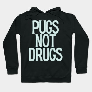 Pugs Not Drugs Hoodie